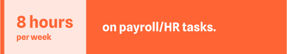 Orange banner showing Save 8 hours per week on payroll and HR tasks for efficiency improvement