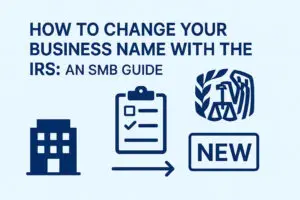 Illustration showing a business building, a clipboard with a checklist, and the IRS logo with a ‘NEW’ sign — representing the process of changing a business name with the IRS. Text reads: ‘How to Change Your Business Name with the IRS: An SMB Guide.