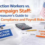 Election Workers vs. Campaign Staff: A Treasurer’s Guide to Tax Compliance and Payroll Risks