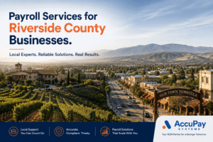 Payroll services for Riverside County businesses, AccuPay Systems, Temecula CA